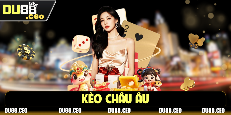 Kèo Châu Âu - Chìa Khóa Vàng Thành Công Cho Cược Thủ Kèo Châu Âu - Chìa Khóa Vàng Thành Công Cho Cược Thủ